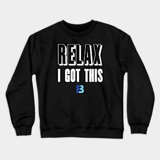 Relax, I Got This Crewneck Sweatshirt